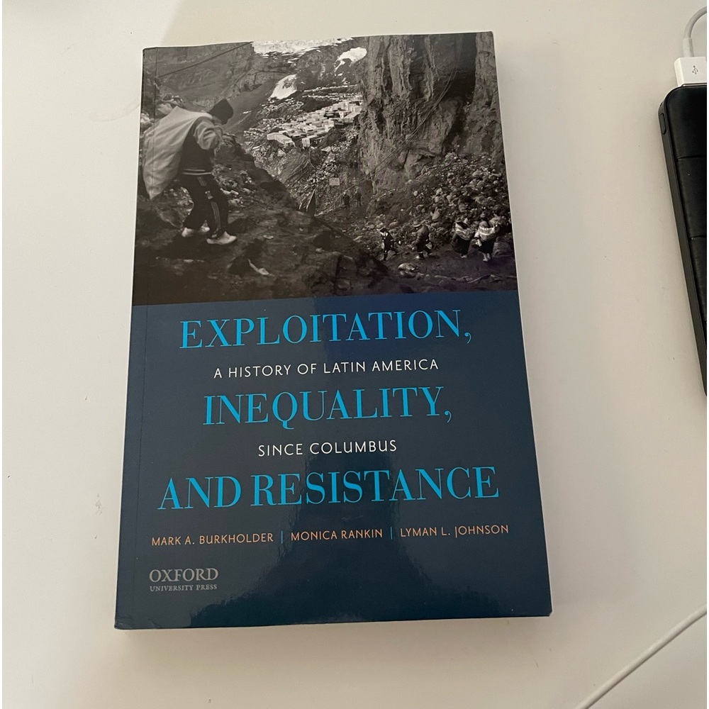 Exploitation, Inequality,& Resistance: A History of Latin America since Columbus